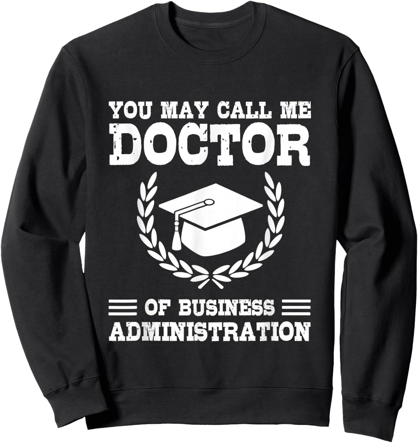 Doctor of Business Administration DBA Graduate DBA Doctorate Sweatshirt - Sweatshirt | Black