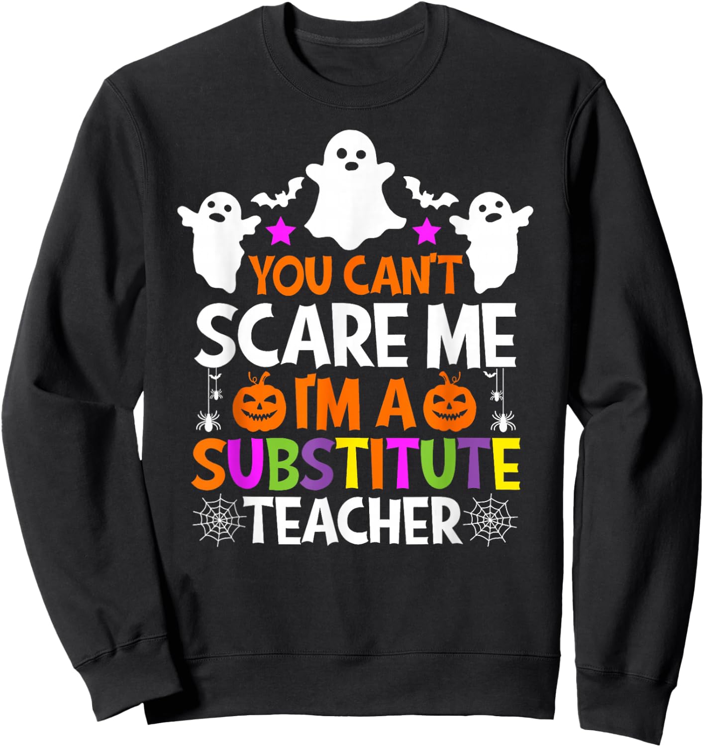 You Can't Scare Me I'm A Substitute Teacher Shirt Halloween Sweatshirt - Sweatshirt | Black