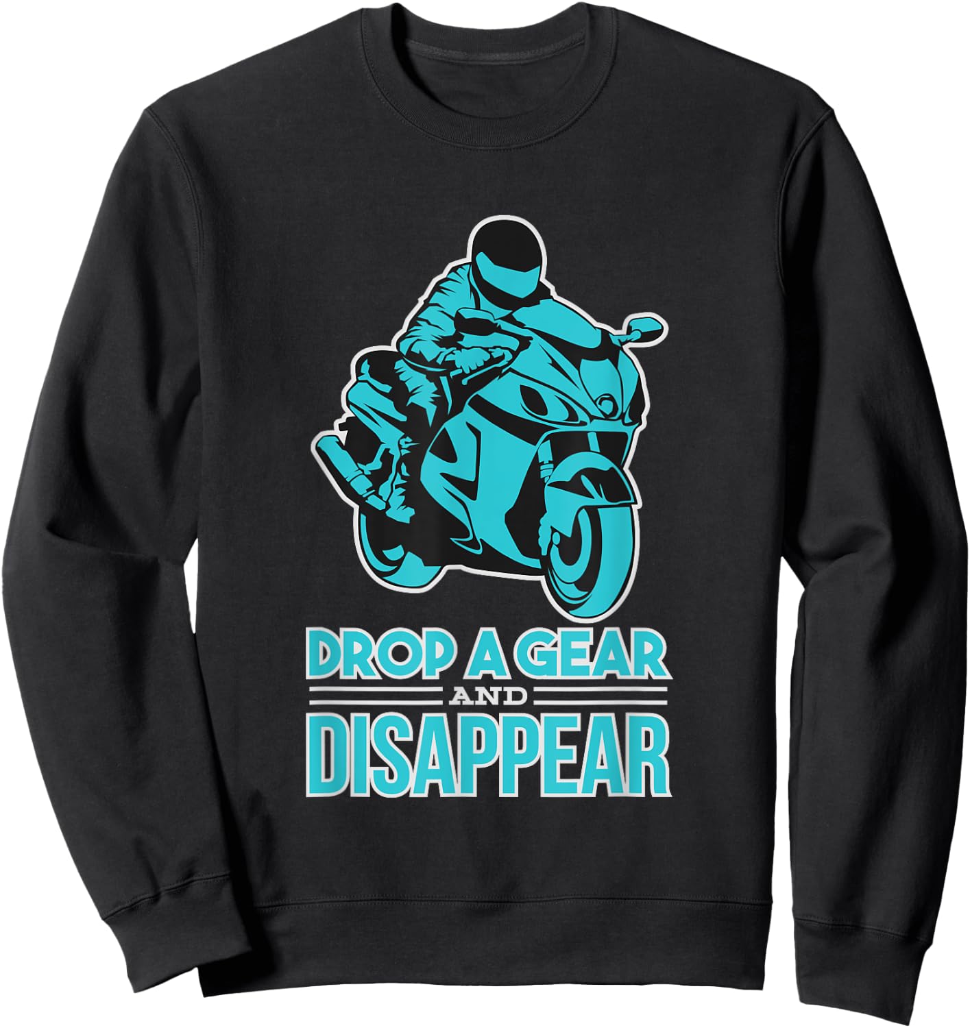 Drop A Gear And Disappear - Biker and Motorcycle Sweatshirt - Sweatshirt | Black