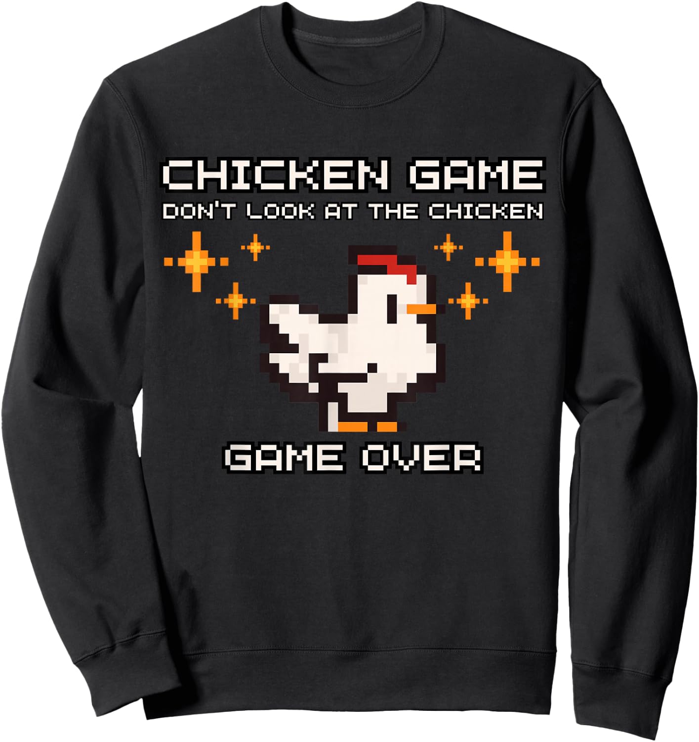 Chicken Game Don't Look At The Chicken Funny Pixel Chicken Sweatshirt - Sweatshirt | Black