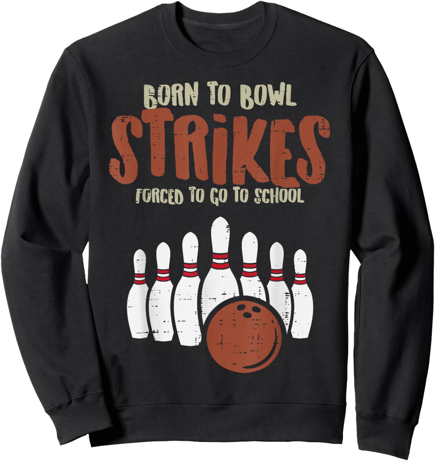 Born To Bowl Strikes Forced School Funny Bowling Player Kids Sweatshirt - Sweatshirt | Black