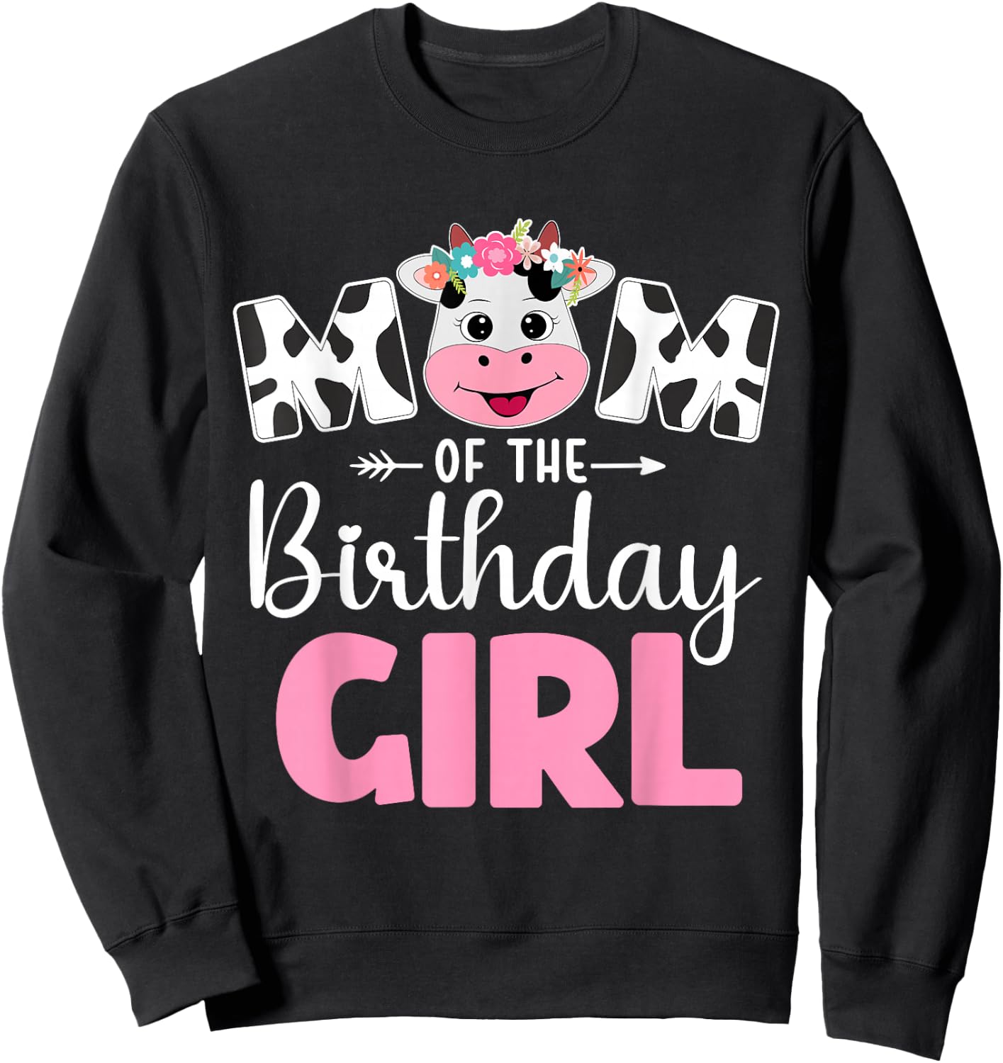 Mom of The Birthday Girl shirt Cow 1st Birthday Girl Sweatshirt - Sweatshirt | Black
