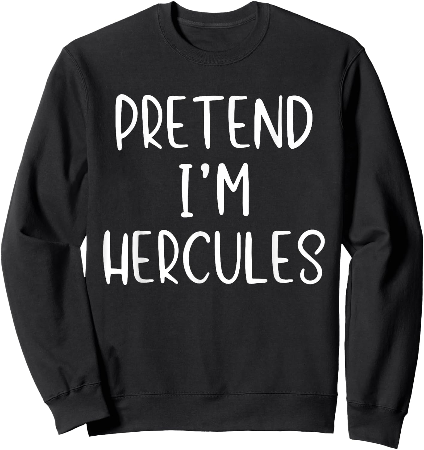 Pretend I'm Hercules Costume Halloween Simple Greek Hero Sweatshirt - Sweatshirt | Black