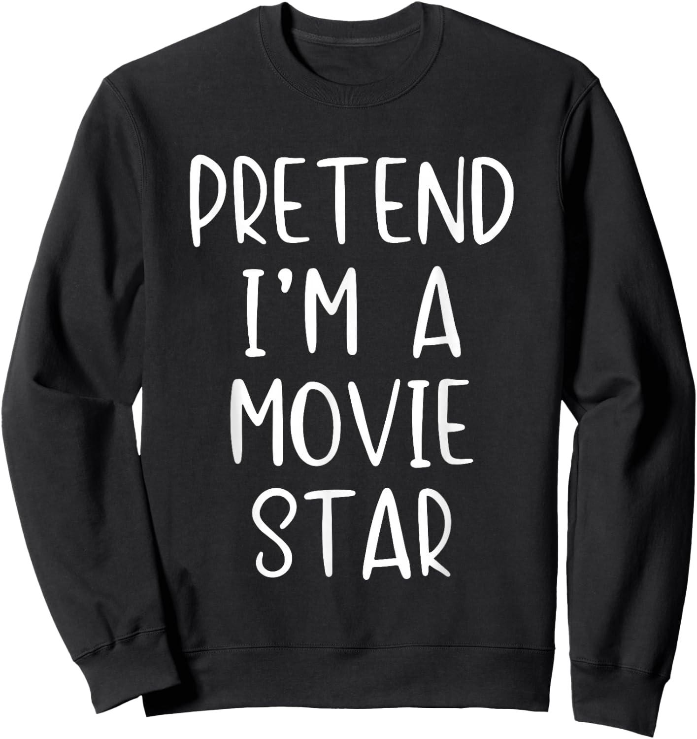 Pretend I'm A Movie Star Costume Halloween Simple Adult Kid Sweatshirt - Sweatshirt | Black
