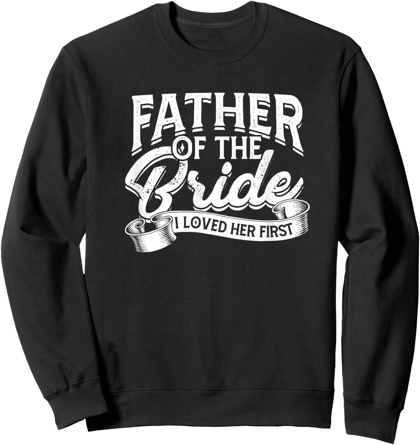 Father of the bride I loved her first - Bride and groom Sweatshirt - Sweatshirt | Black