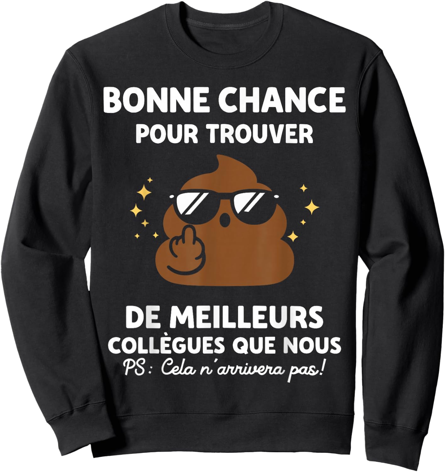 Blague Nul Bonne Chance Humour Rigolo Départ Collègue Sweatshirt - Sweatshirt | Black