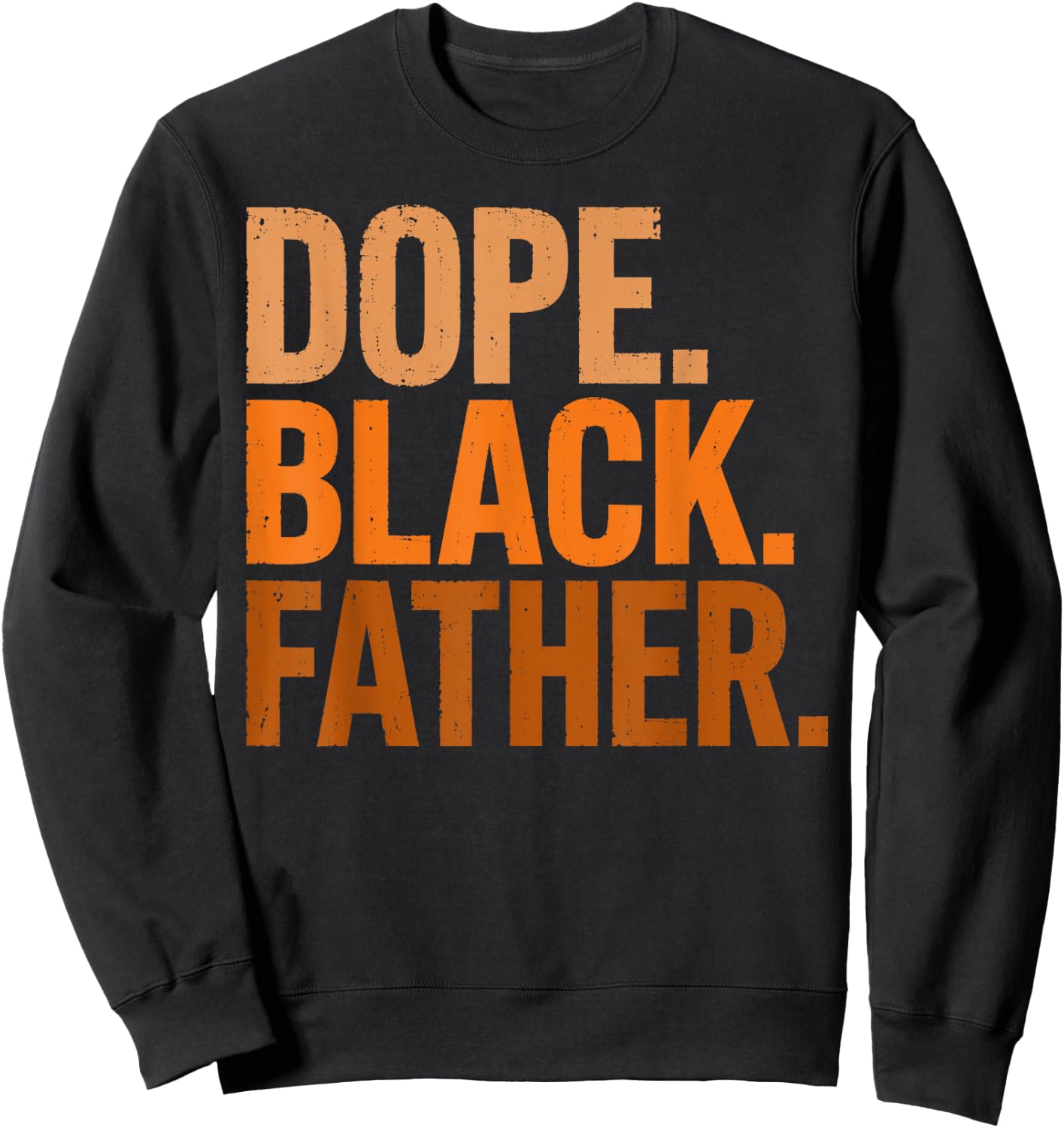 Fathers Day Dope Black Father African American Pride Dad Men Sweatshirt - Sweatshirt | Black