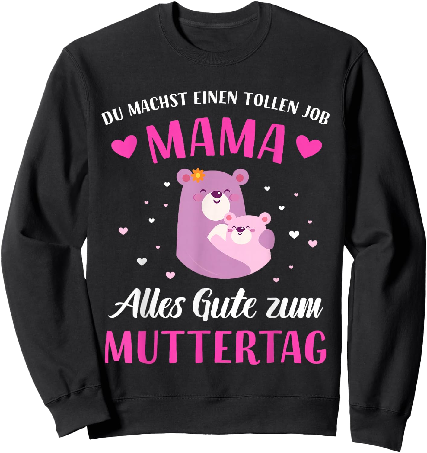 Du machst tollen Job Mama alles Gute zum Muttertag Sweatshirt - Sweatshirt | Black