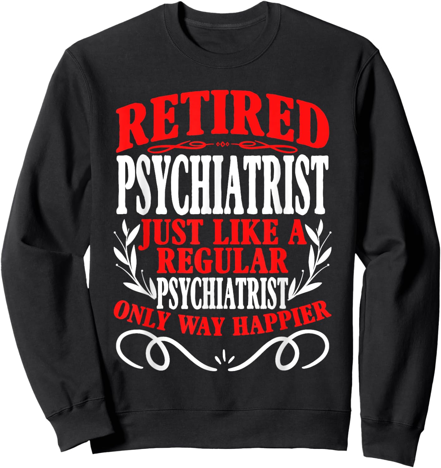 Retirement Retired Psychiatrist Sweatshirt - Sweatshirt | Black