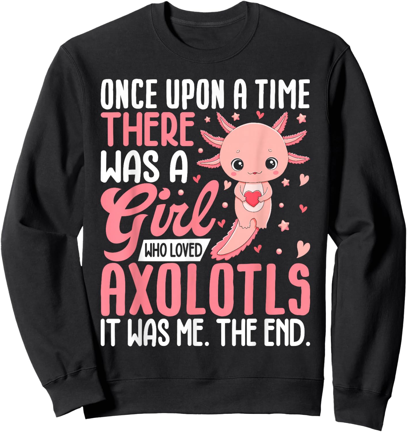Funny Once Upon a Time There Was a Girl Who Loved Axolotls Sweatshirt - Sweatshirt | Black