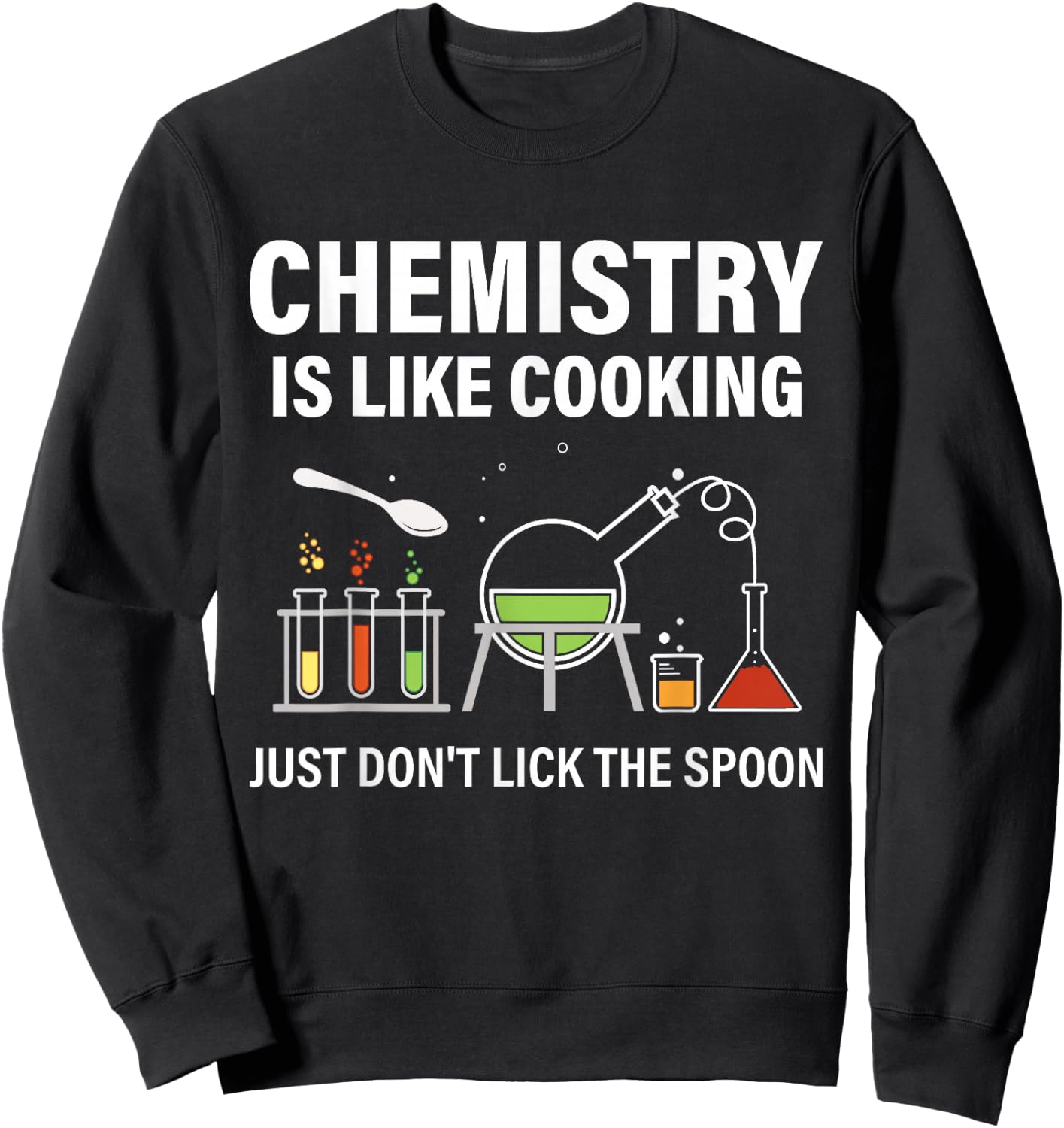 Chemistry Teacher Chemist Funny Chemistry Is Like Cooking Sweatshirt - Sweatshirt | Black