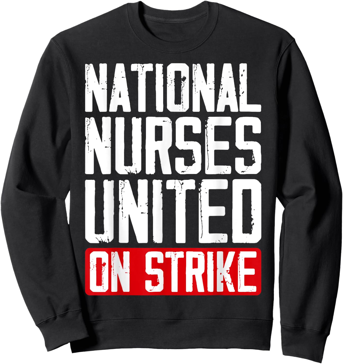 National Nurses United RNs On Strike I Stand With The NNU Sweatshirt - Sweatshirt | Black