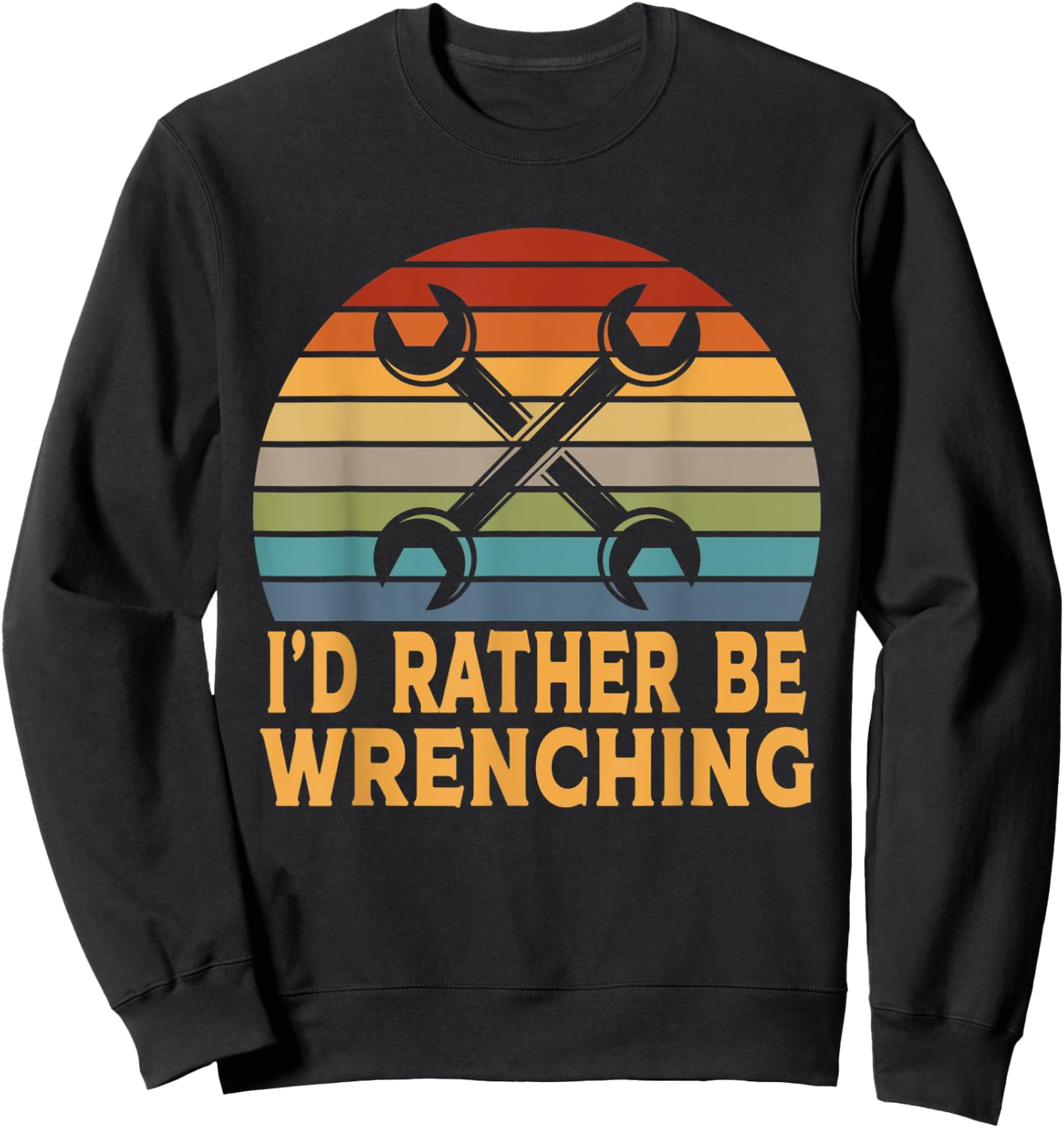 Funny I'd Rather Be Wrenching Auto Mechanic Sweatshirt - Sweatshirt | Black