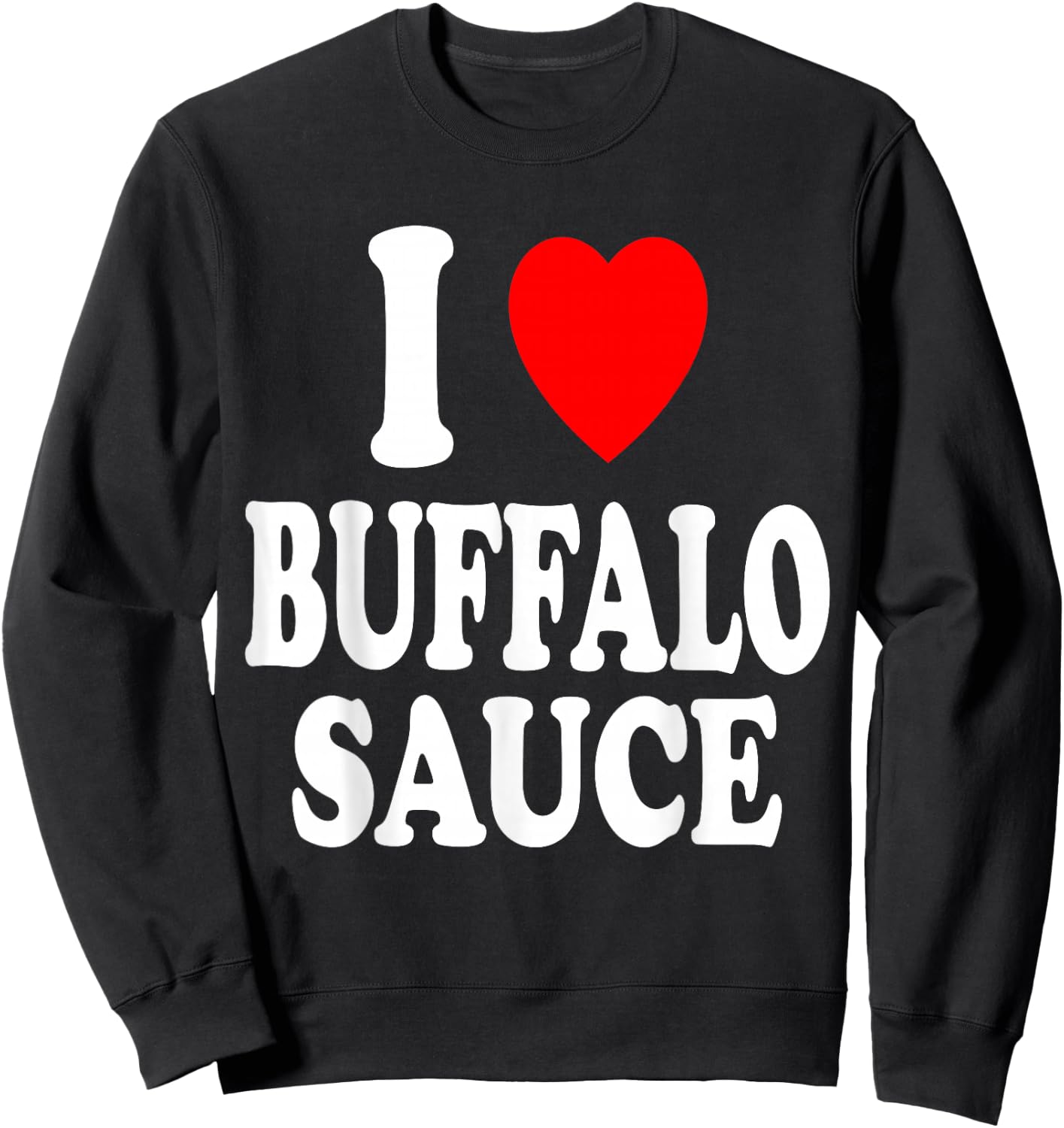 I Heart (Love) Buffalo Sauce Spicy Hot Sweatshirt - Sweatshirt | Black