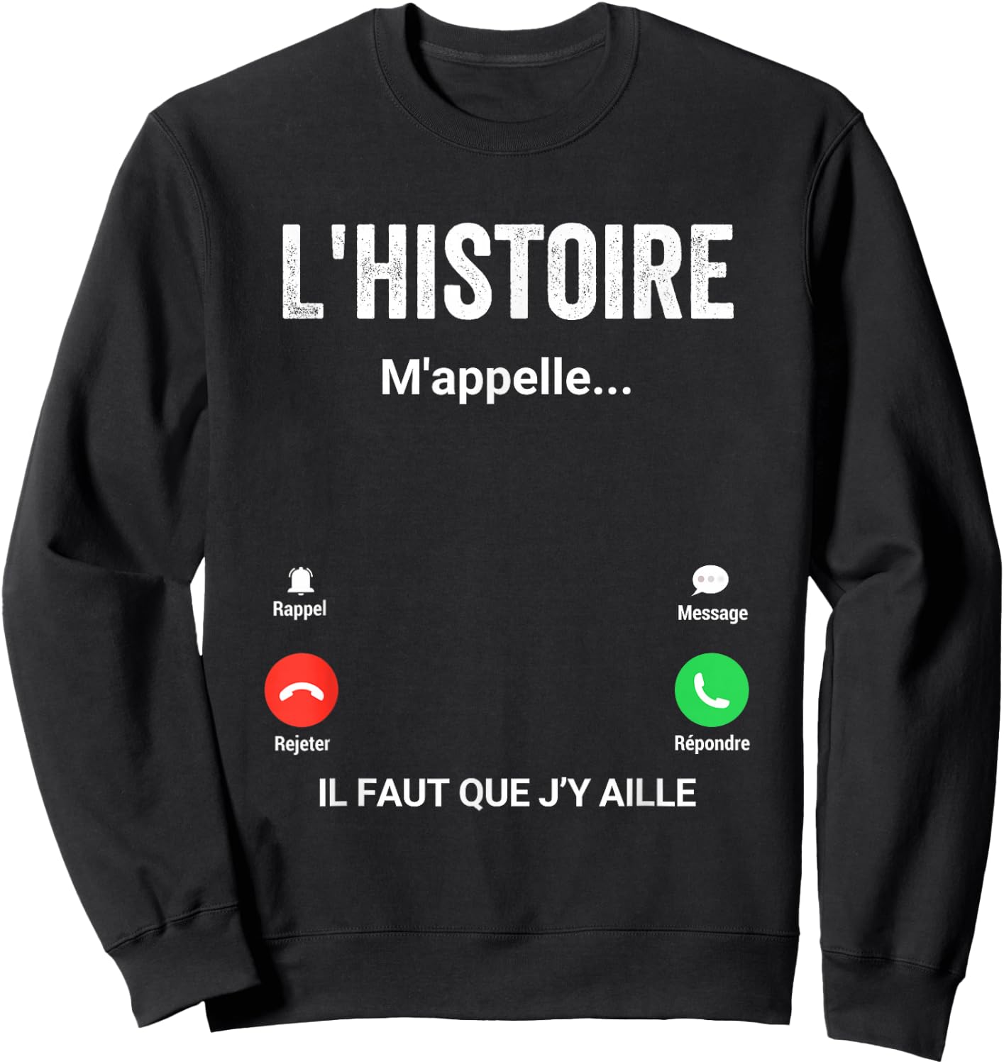 L'histoire M'appelelle Cadeau Humour Historian , Black Sweatshirt - Sweatshirt | Black