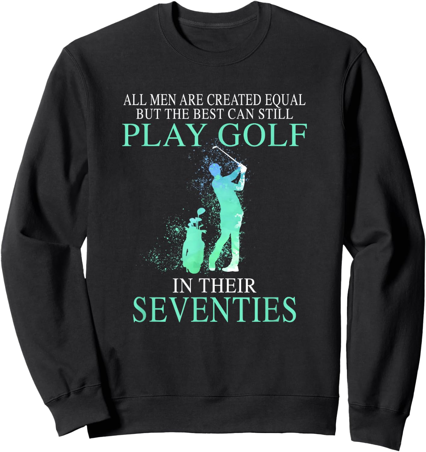 All men best can still play golf in their seventies Sweatshirt - Sweatshirt | Black