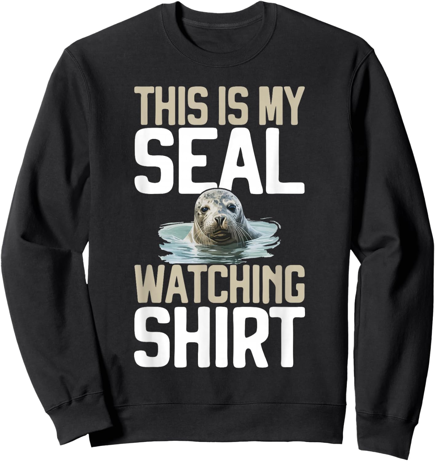 That is My Seal Watching Shirt Seal Sweatshirt - Sweatshirt | Black