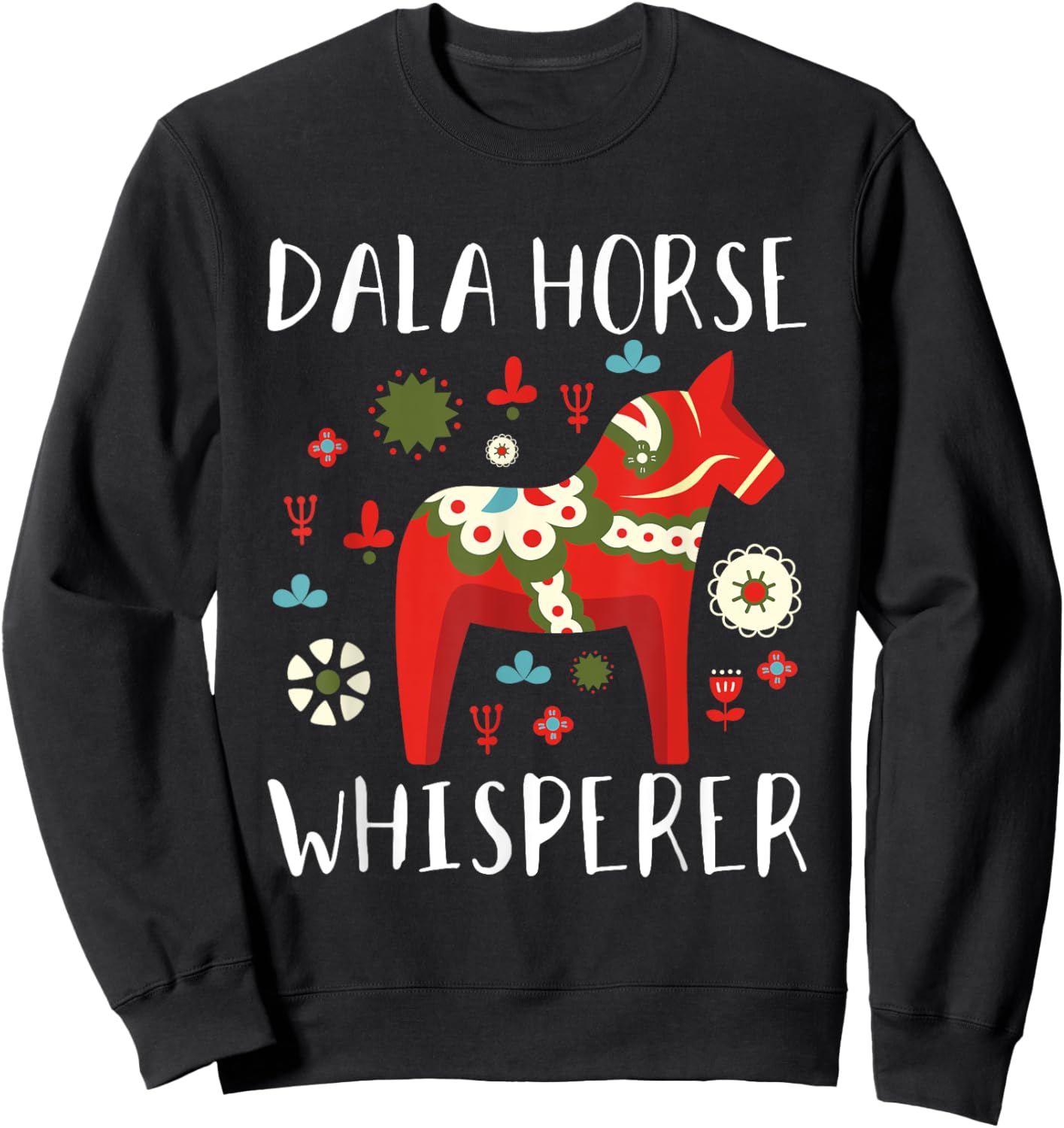 Dalecarlian Horse Quote for a Proud swedish dala horse lover Sweatshirt - Sweatshirt | Black