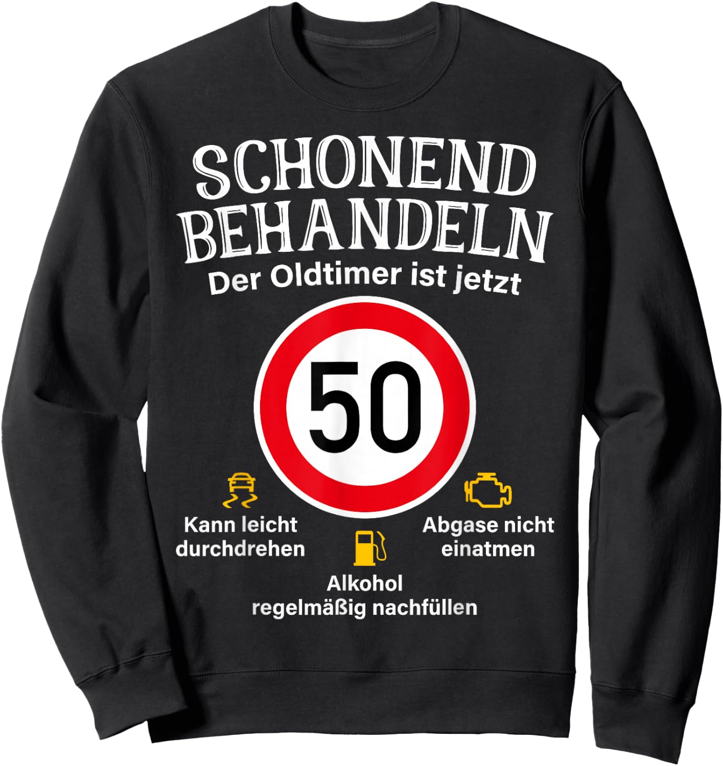 50th Birthday Gentle Treat Oldtimer Ist 50 Tempo 50 , black Sweatshirt - Sweatshirt | Black