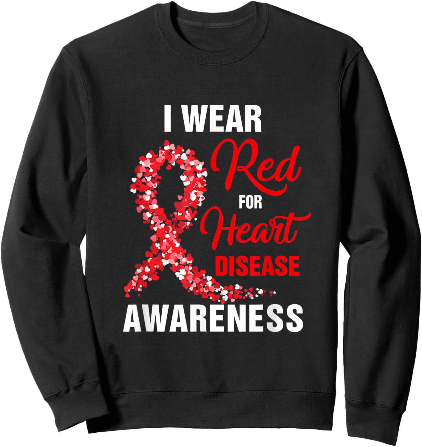 I Wear Red For Heart Disease Awareness Month In February Sweatshirt - Sweatshirt | Black