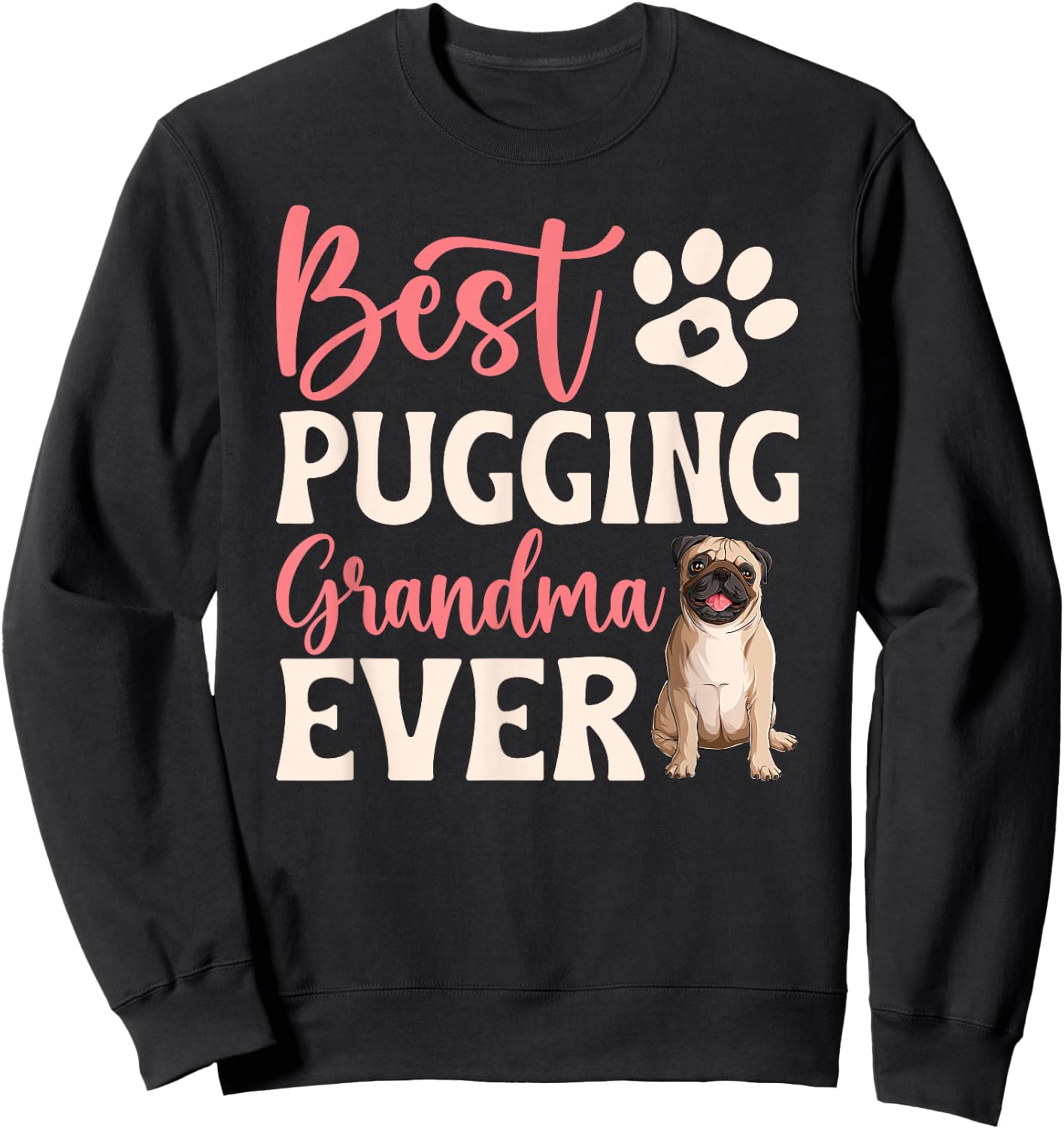 Best Pugging Grandma Ever Pug Grandma Pug Grandmother Sweatshirt - Sweatshirt | Black
