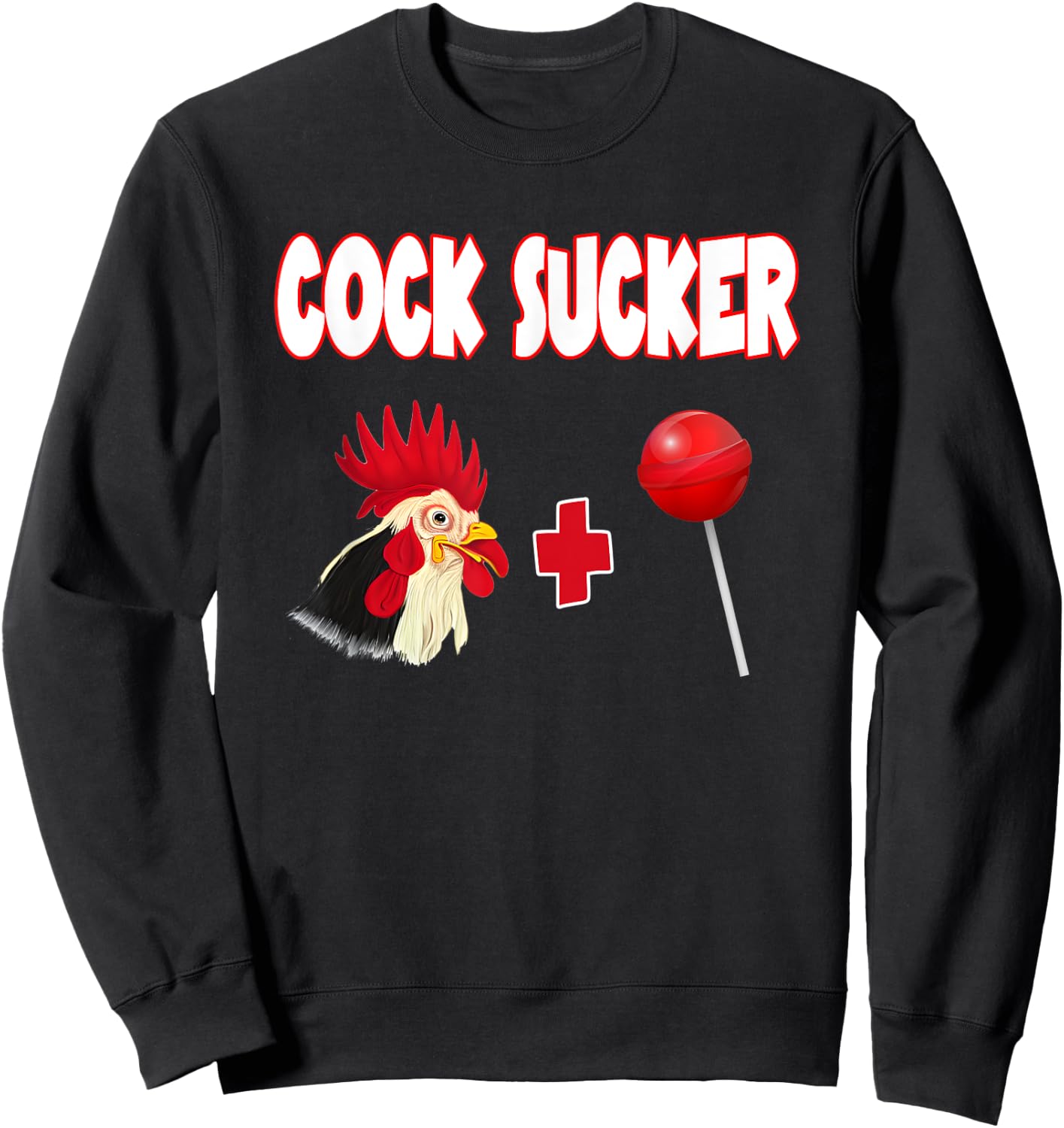 Don't Be A Cock Sucker Cocksucker A Cock Or Sucker Sweatshirt - Sweatshirt | Black