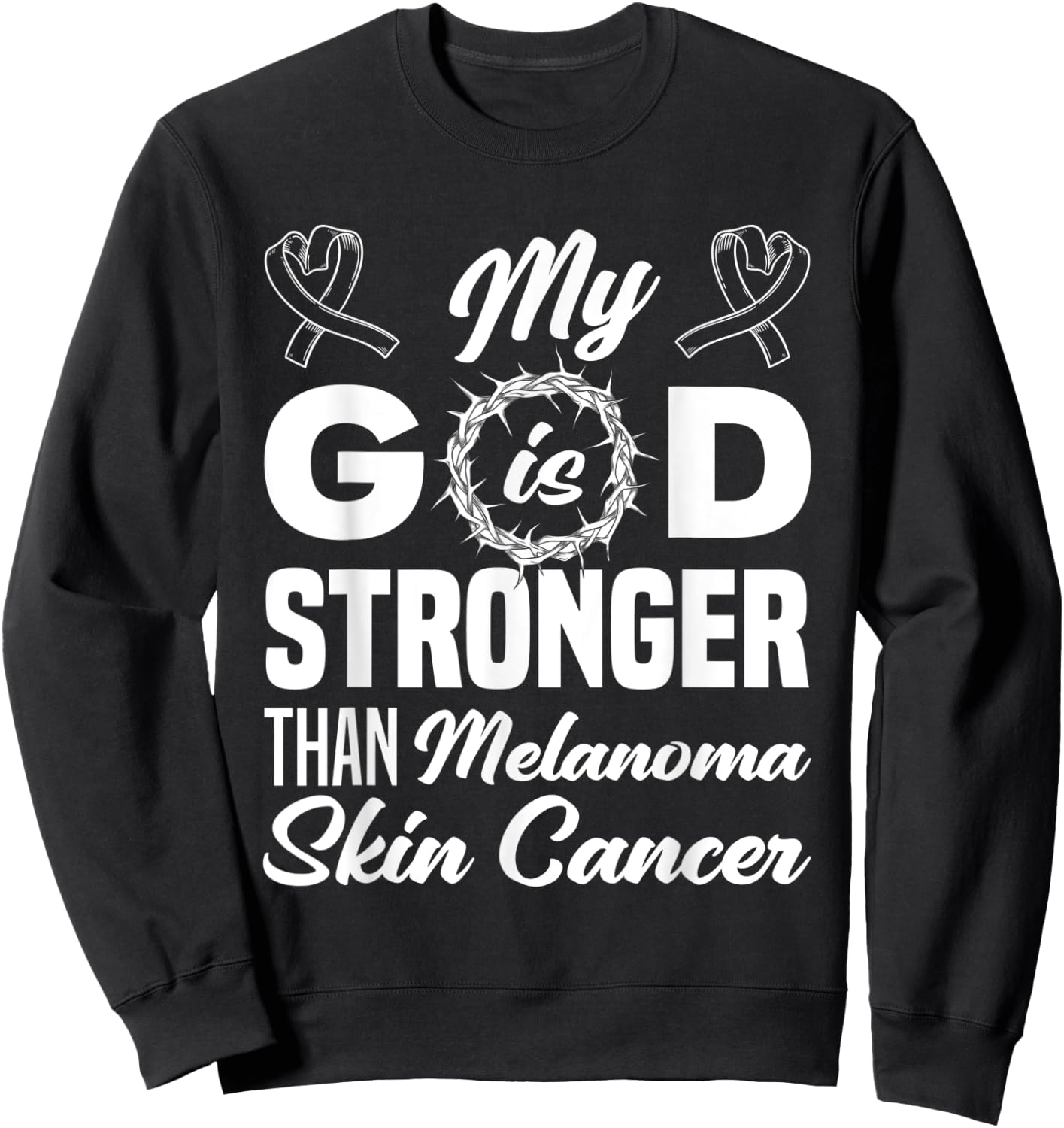My God Is Stronger Than Melanoma Skin Cancer Warrior Sweatshirt - Sweatshirt | Black