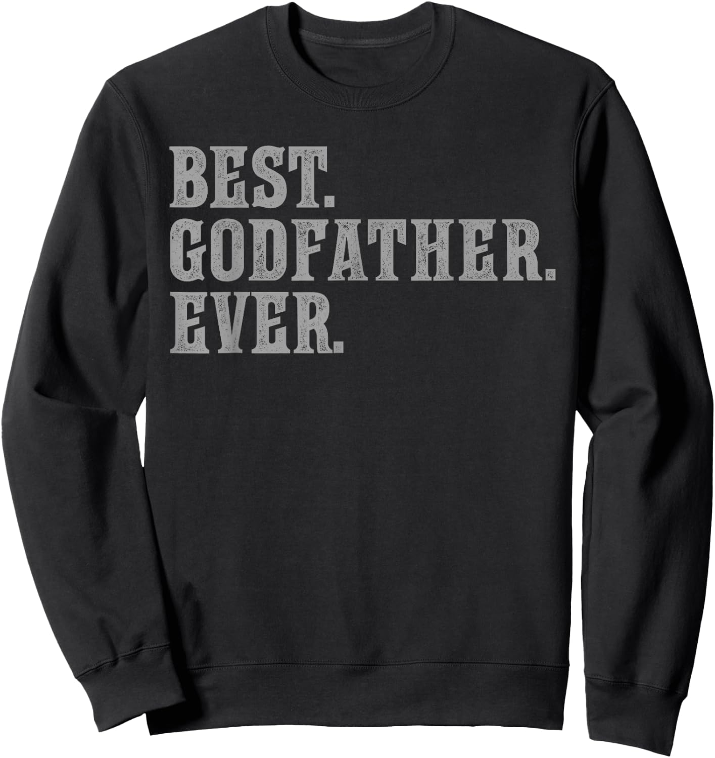 Best Godfather Ever Vintage Bold Sweatshirt - Sweatshirt | Black