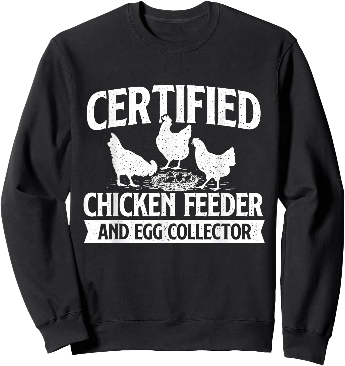 Certified Chicken Feeder and Egg Collector - Chicken Farm Sweatshirt - Sweatshirt | Black