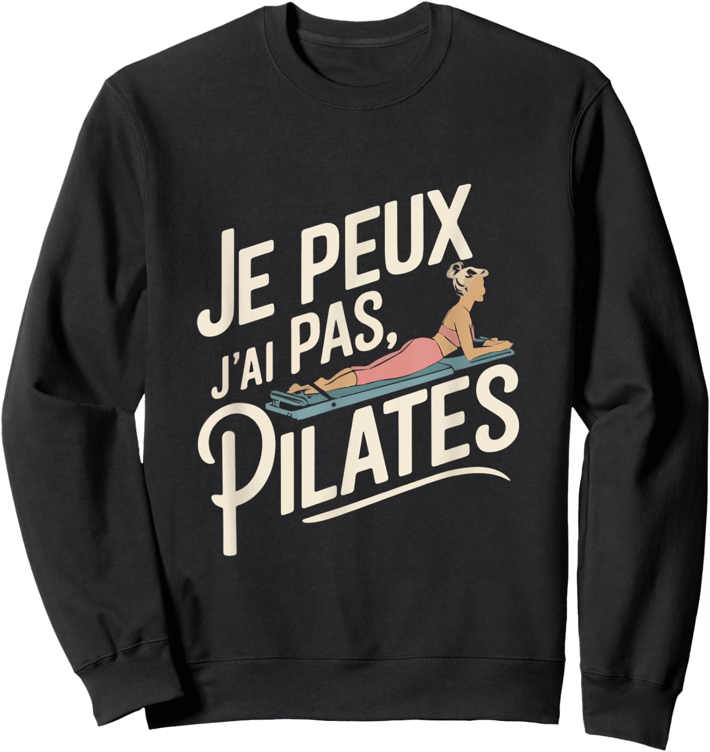 Je Peux Pas Je ai Pilates Woman Humour Gift Vintage Sweatshirt - Sweatshirt | Black