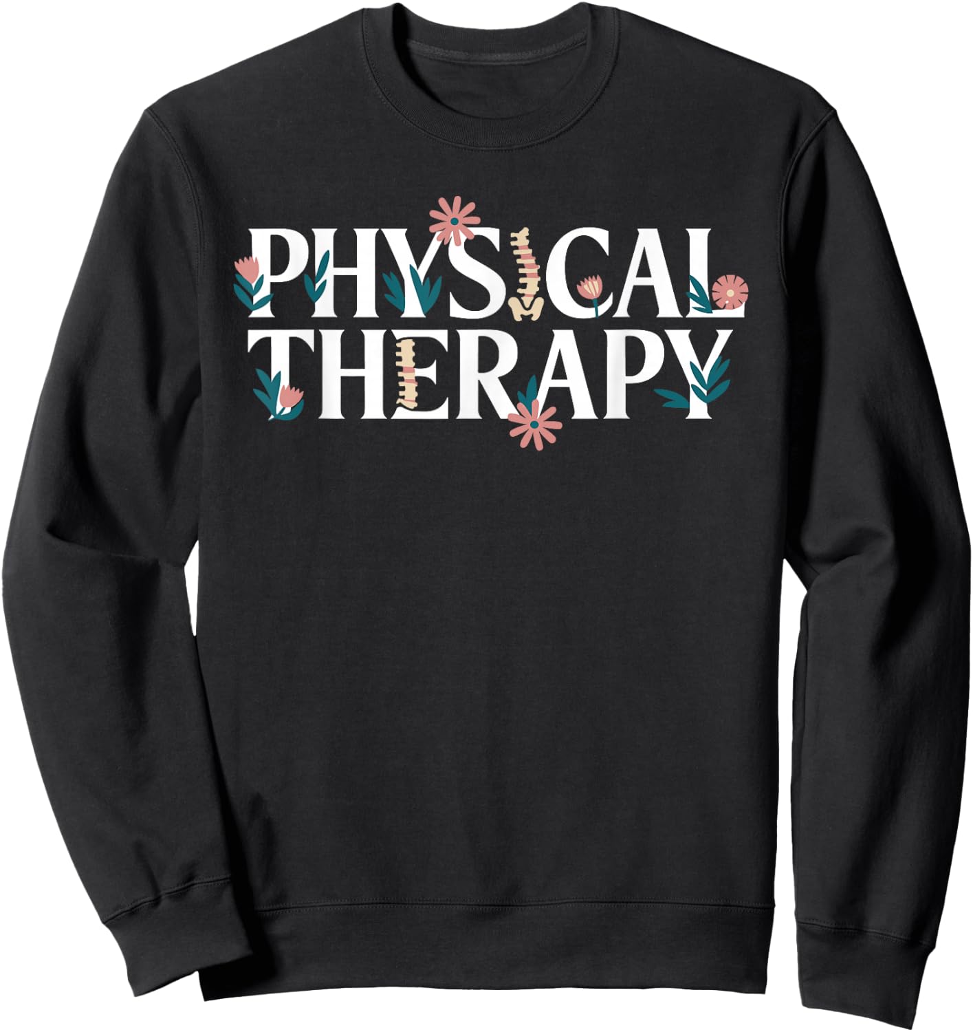 Physical Therapy Physical Therapist Sweatshirt - Sweatshirt | Black