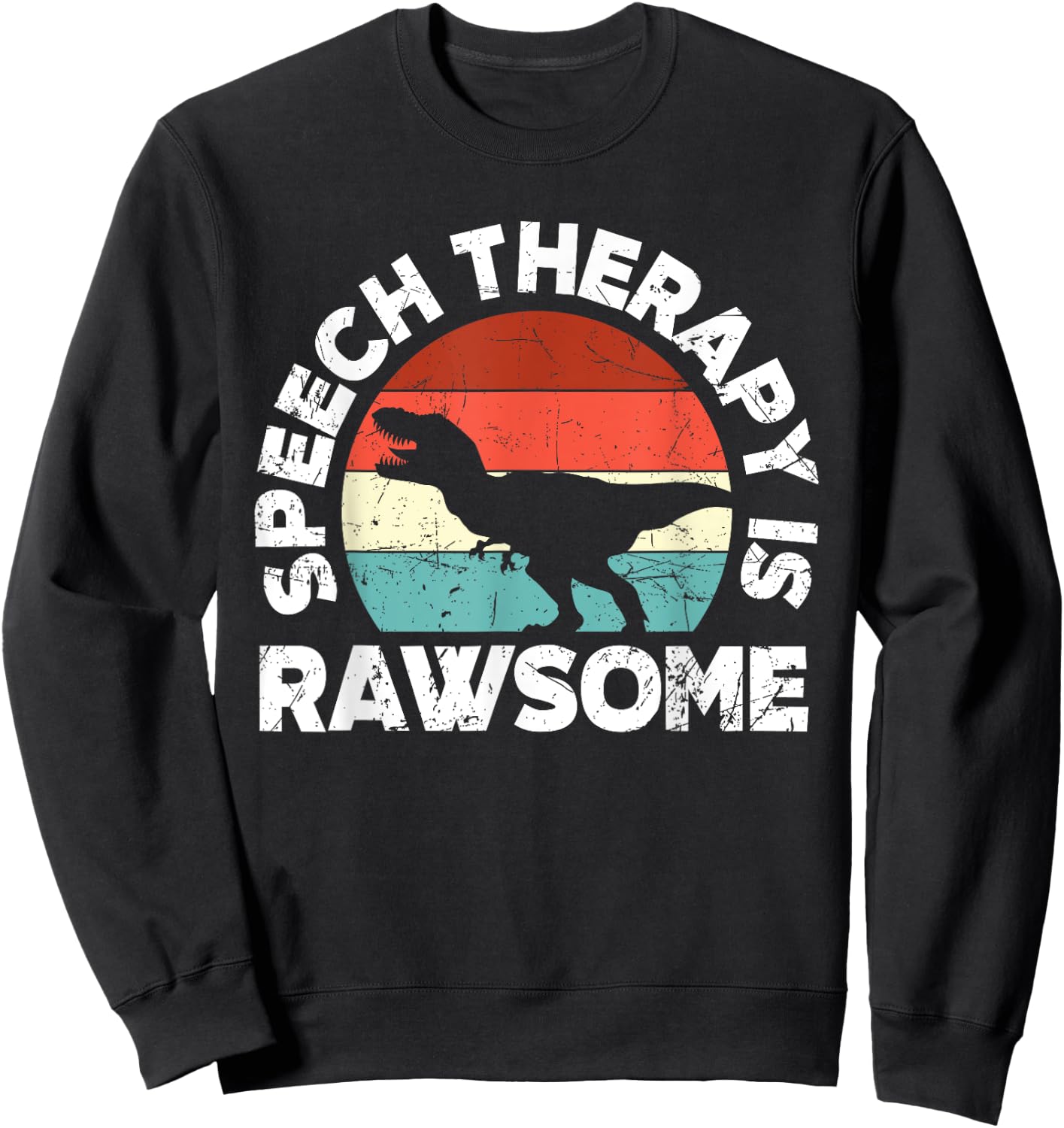 SLP Therapy Dinosaur Rawsome Speech Language Pathologist Sweatshirt - Sweatshirt | Black