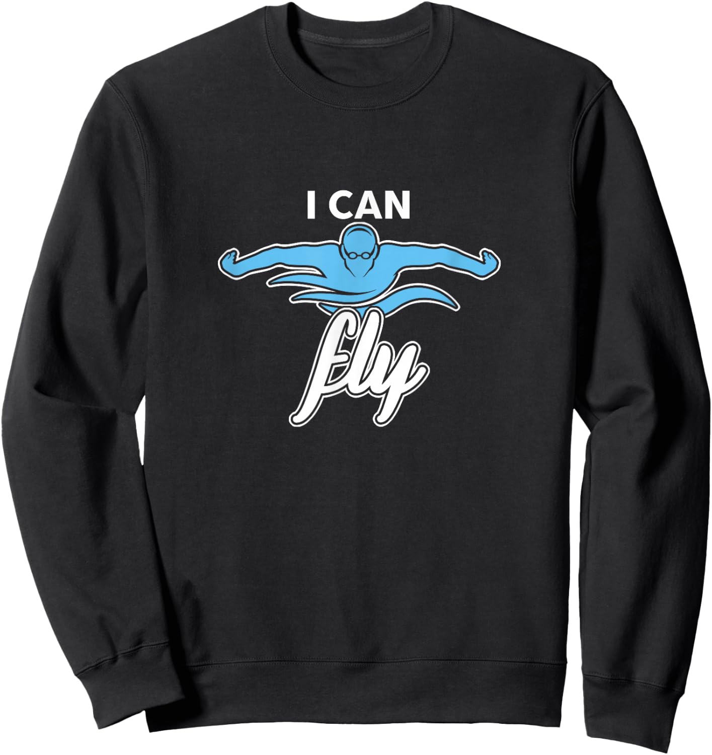 Swim Team Coach Swimmer Competitive Swimming I Can Fly Sweatshirt - Sweatshirt | Black