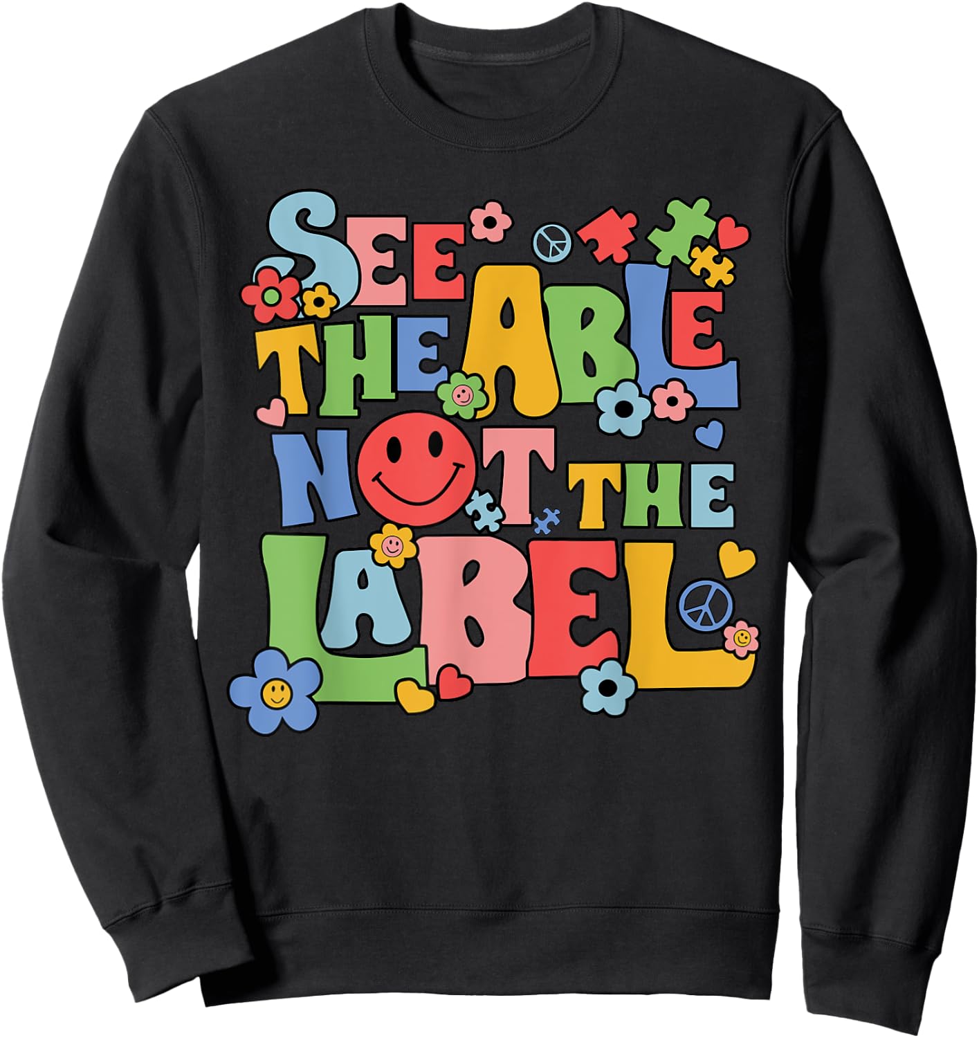 See the Able Not the Label Sped Ed Education Special Teacher Sweatshirt - Sweatshirt | Black