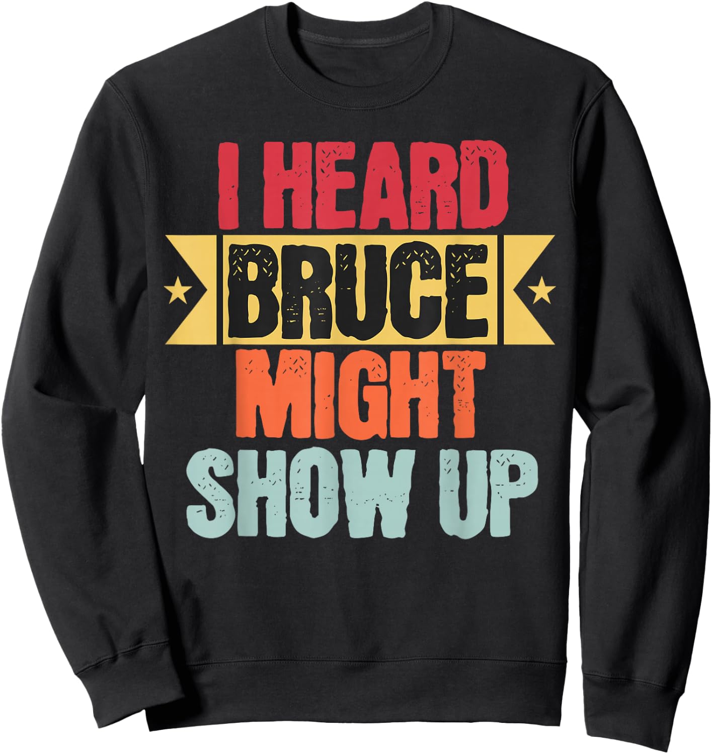 I heard Bruce might show up Funny Groovy Vintage Fan Sweatshirt - Sweatshirt | Black