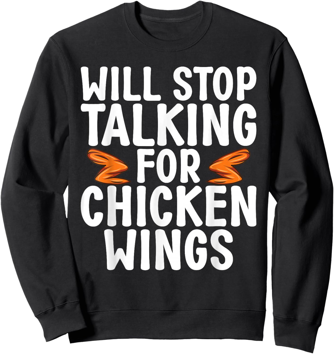 Will Stop Talking for Chicken Wings funny Chicken Wing Sweatshirt - Sweatshirt | Black