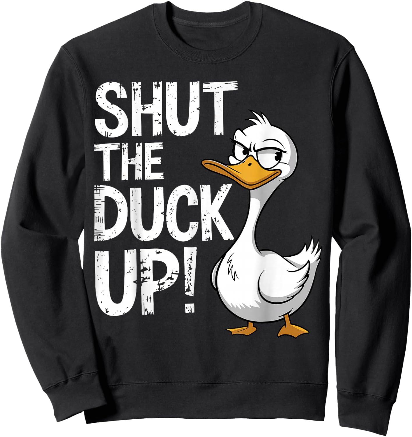 Shut The Duck Up Funny Duck Pun Sweatshirt - Sweatshirt | Black