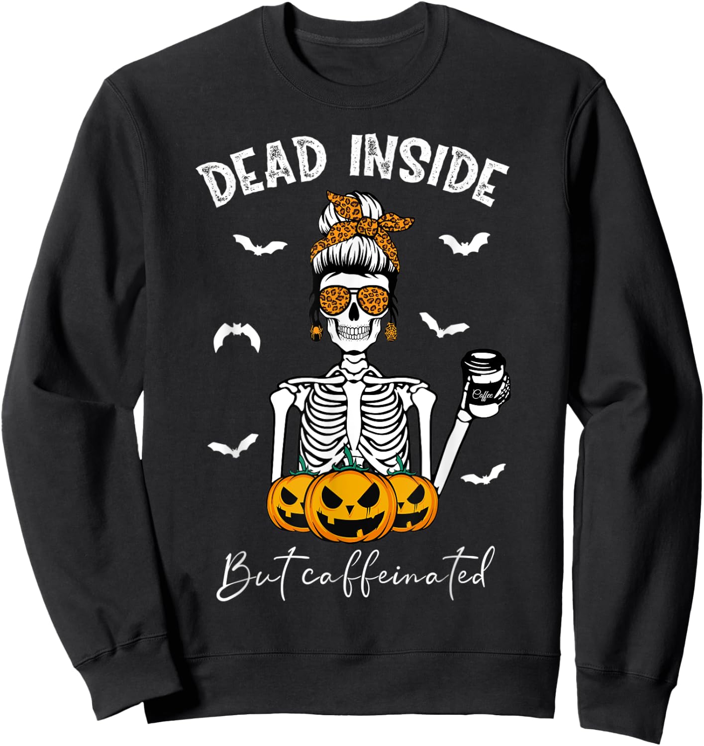 Dead Inside But Caffeinated Skeleton Mama Funny Halloween Sweatshirt - Sweatshirt | Black