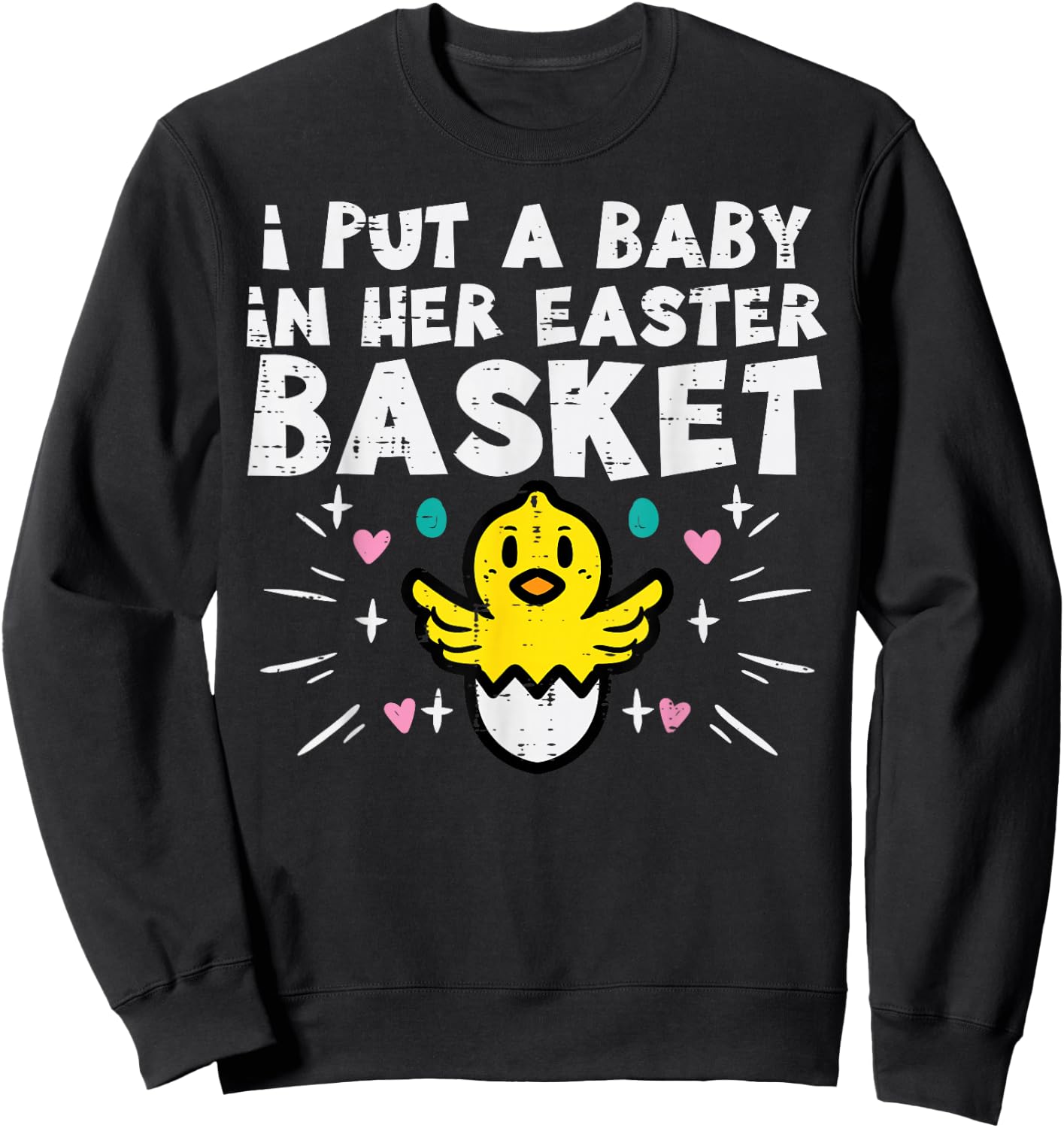 I Put Baby In Her Basket Easter Pregnancy Funny Dad Men Sweatshirt - Sweatshirt | Black