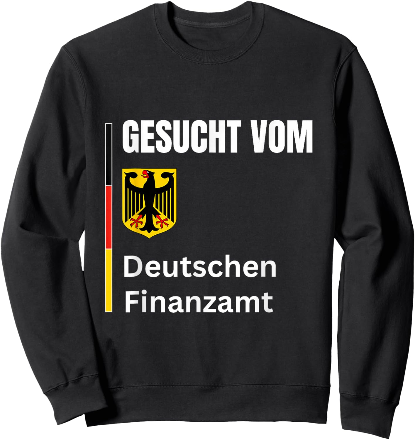 Wanted by the German tax office Gesucht Vom Deutschen Finanzamt Funny Sweatshirt - Sweatshirt | Black
