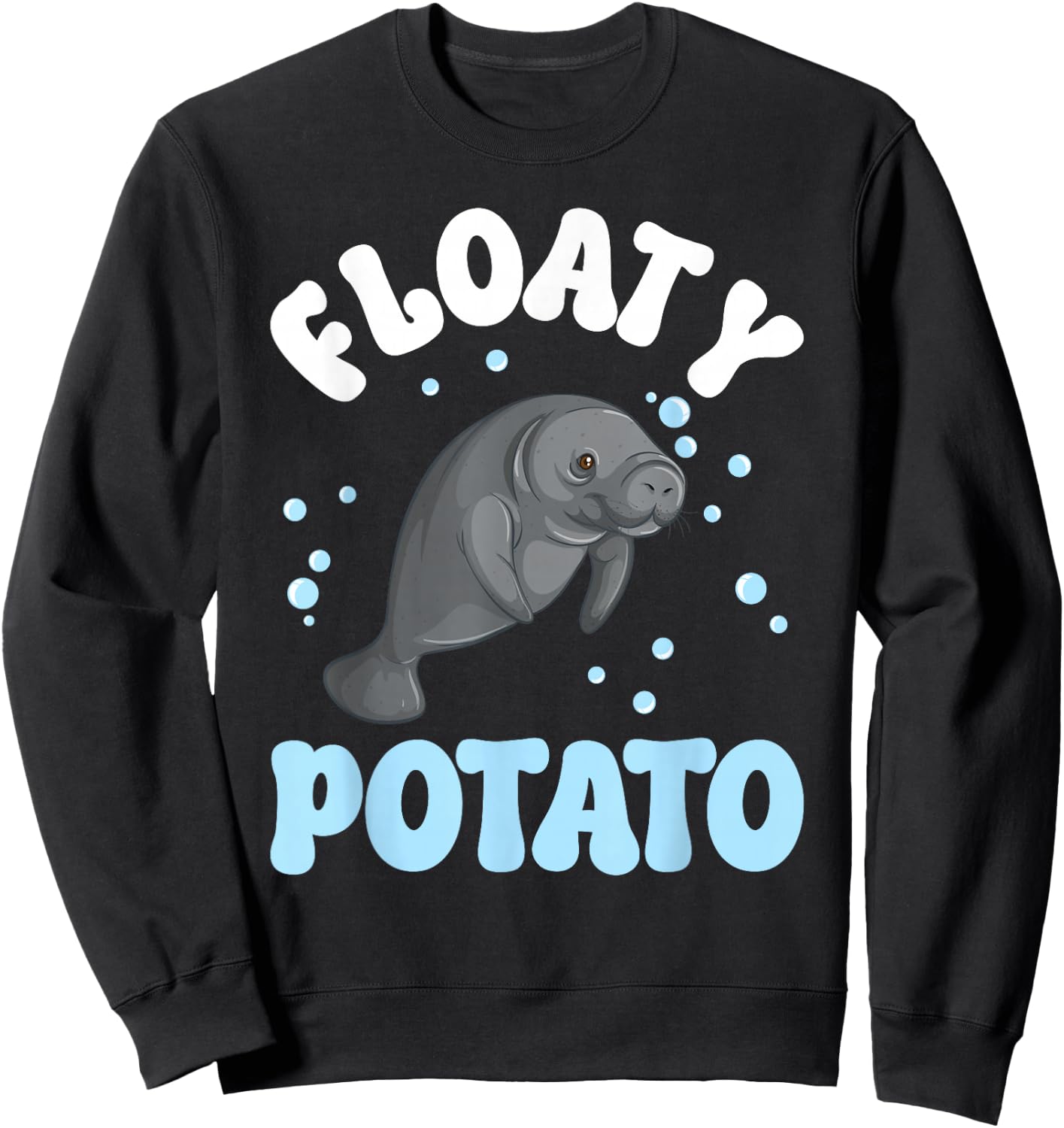 Floaty Potato Manatee Lover Manatee Girl Manatee Boy Sweatshirt - Sweatshirt | Black