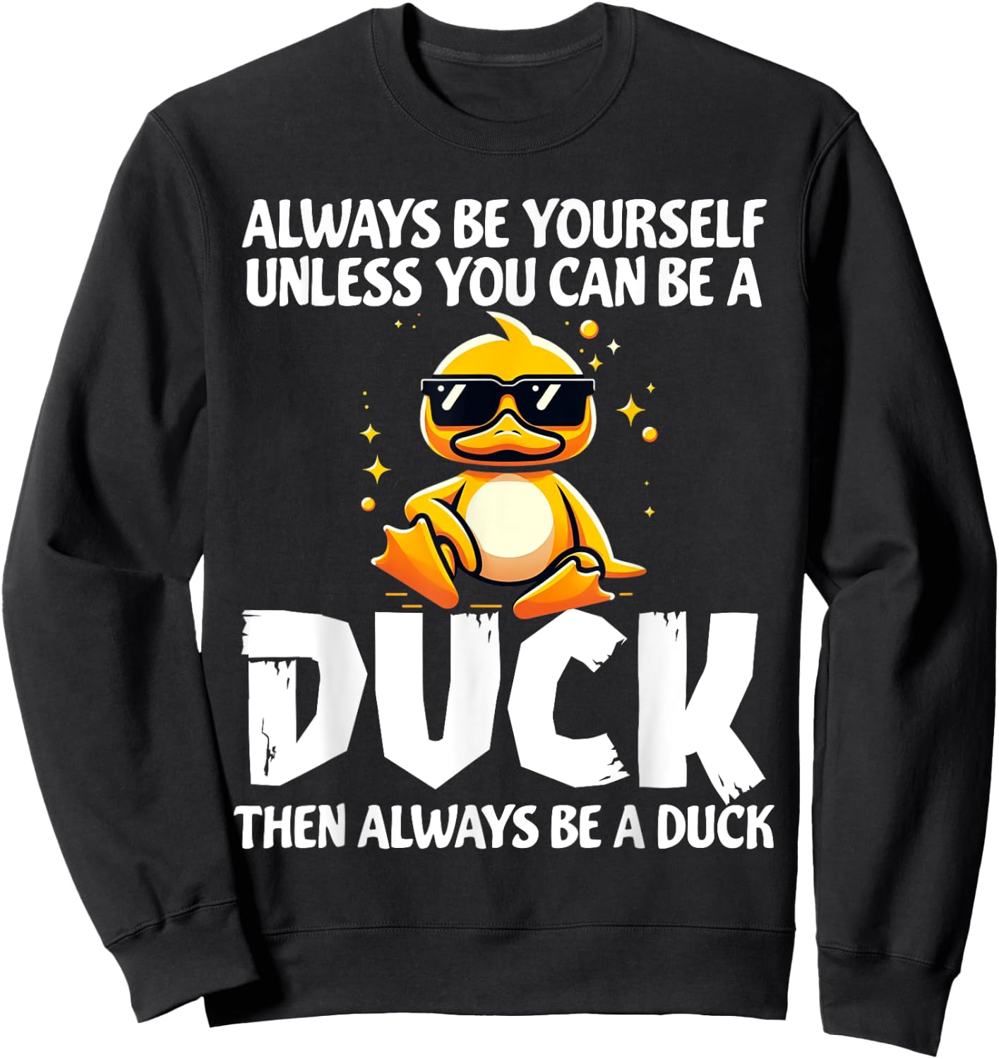 Always Be Yourself Unless You Can Be A Duck Lover Girls Sweatshirt - Sweatshirt | Black