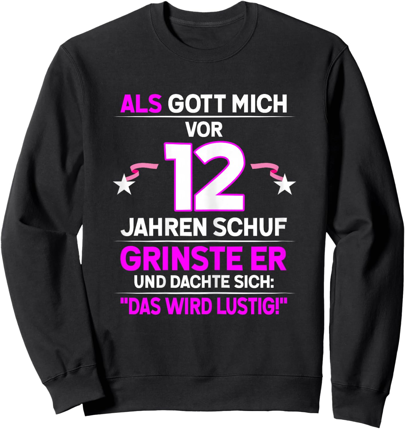 12th Birthday with German Text "Als Gott mich vor 12 Jahre schuf grinste er grins", black Sweatshirt - Sweatshirt | Black