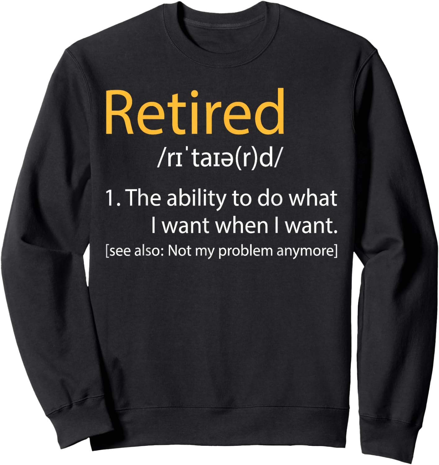 Retired Definition - Retirement Retiree Pension Retiring Sweatshirt - Sweatshirt | Black