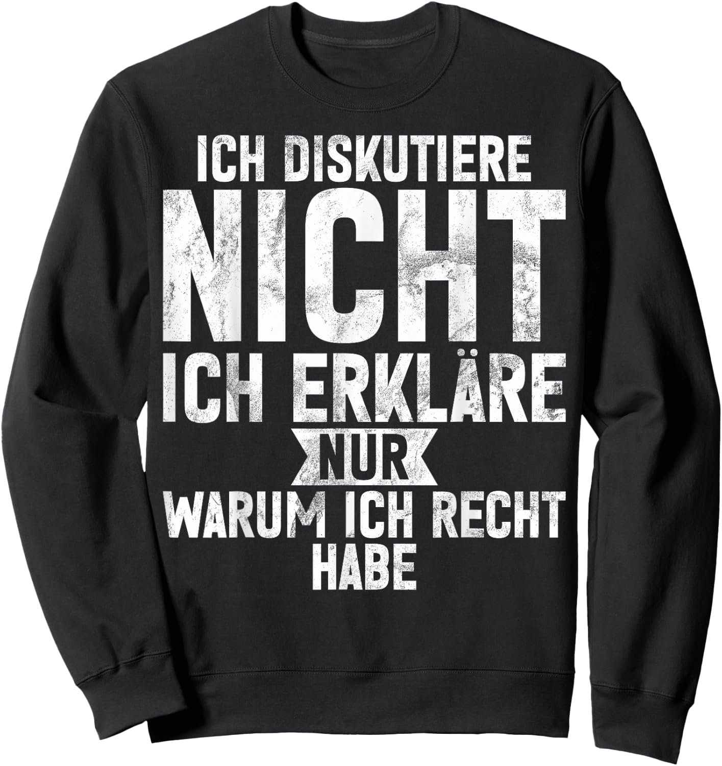 with German Text "Ich Diskutiere nicht ich erkläre nur warum ich recht hab", black Sweatshirt - Sweatshirt | Black