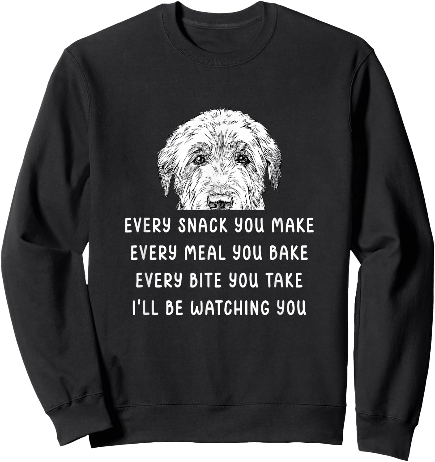 Every snack you make Every meal you bake Irish Wolfhound Sweatshirt - Sweatshirt | Black