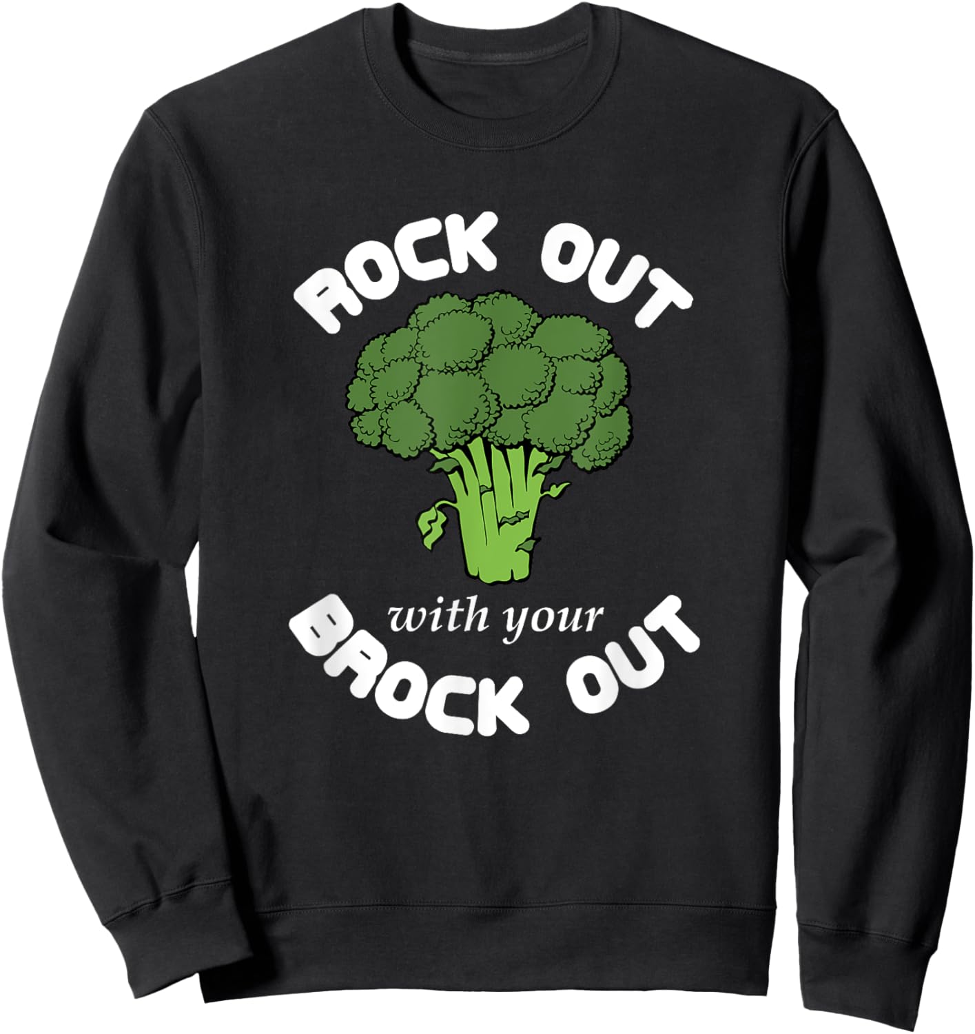 Funny Broccoli Vegetarian - Rock Out With Your Brock Out Sweatshirt - Sweatshirt | Black