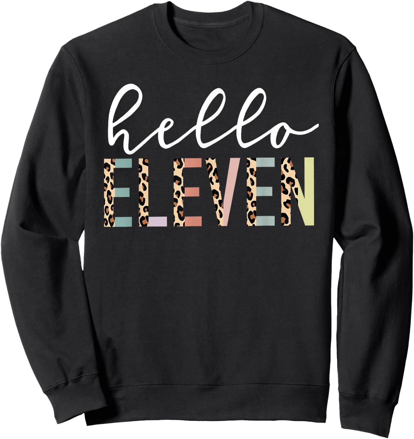 Hello Eleven 11-Year-Old 11th Birthday Girl Leopard Print Sweatshirt - Sweatshirt | Black