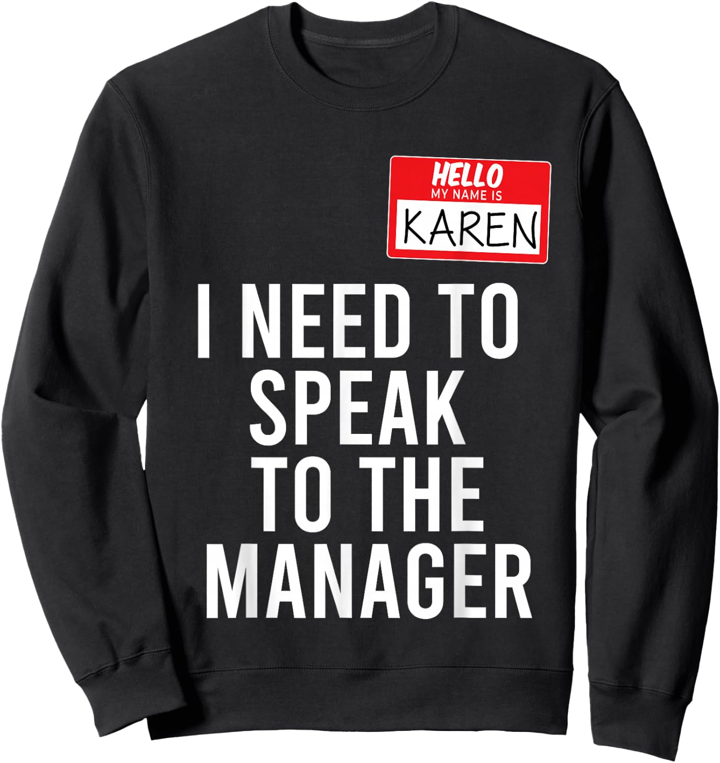 Karen Halloween Costume Talk to Manager Karen Meme , black Sweatshirt - Sweatshirt | Black