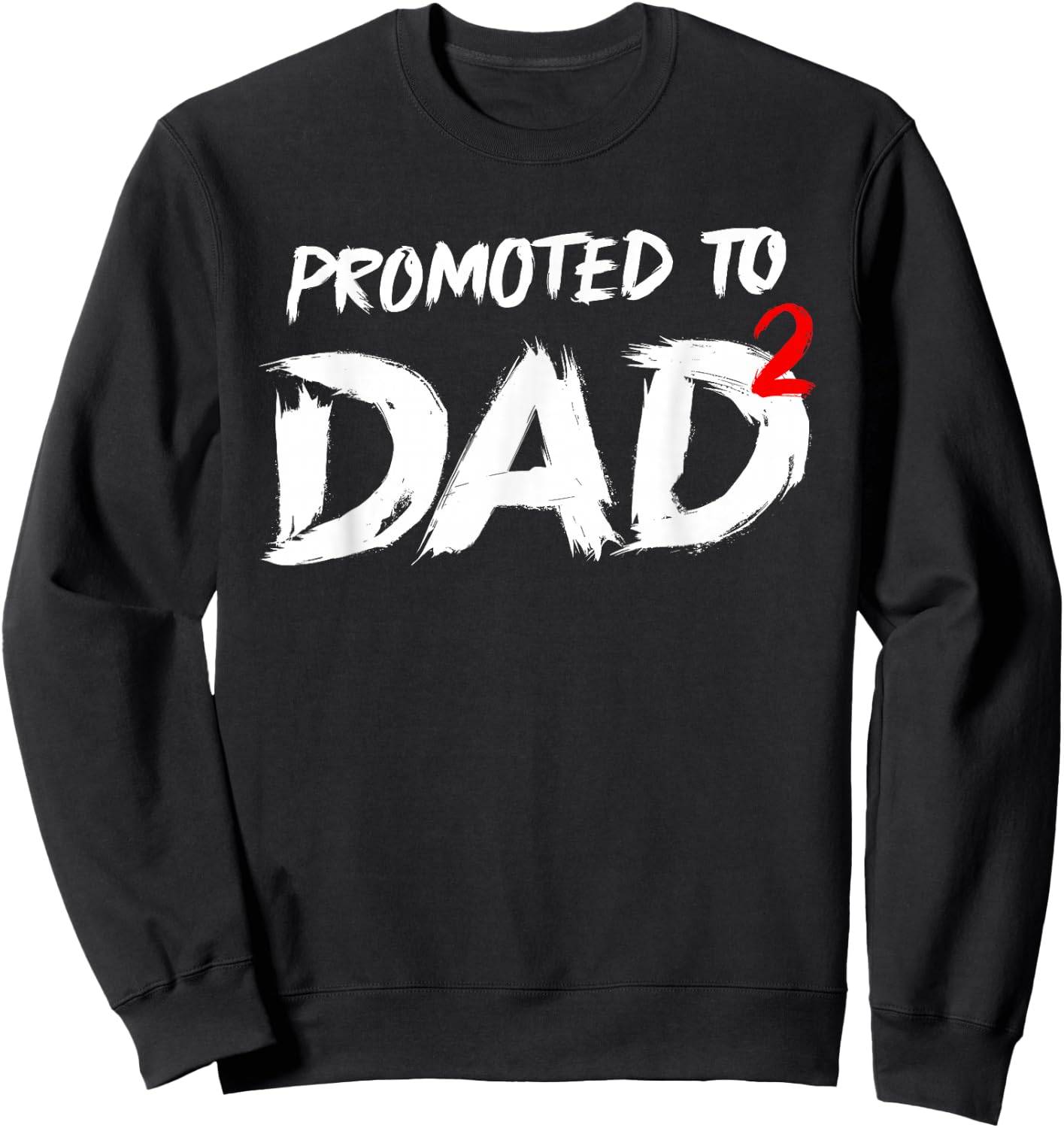 Promoted to Dad 2 Dad2 Second Time Sweatshirt - Sweatshirt | Black